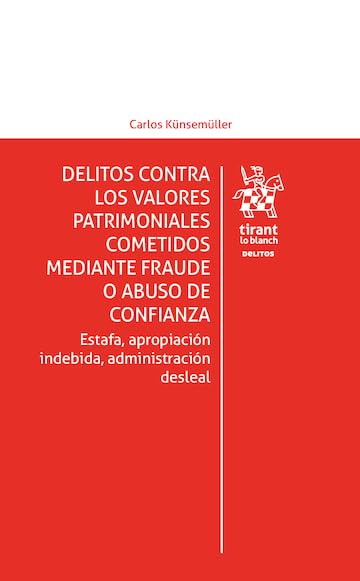 Delitos contra los valores patrimoniales cometidos mediante fraude o abuso de confianza. Estafa, apropiación indebida, administración desleal (Los Delitos) (Spanish Edition) baixar o livro de graça