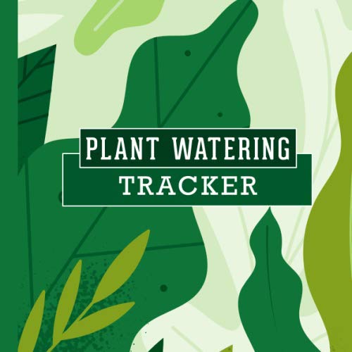ler totalmente Plant Watering Tracker: A Watering Schedule Journal Log book, Water Tracker for Succlents, Ferns, Tropical Plants, House Plant Journal Plant Themed Gifts for Women men