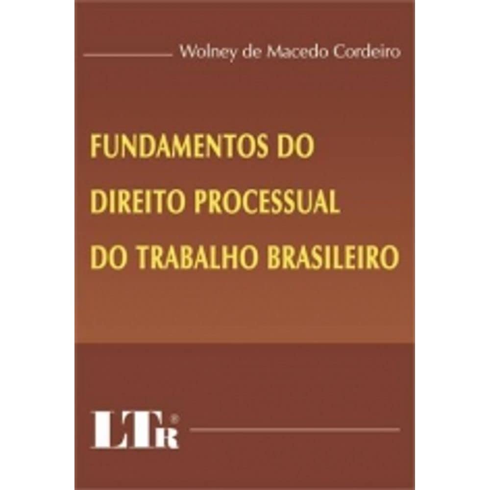 ler totalmente Fundamentos do Direito Processual do Trabalho Brasileiro