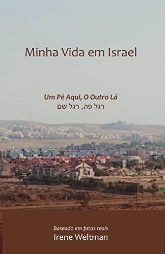 ler totalmente Minha Vida em Israel: Um Pé Aqui, O Outro Lá (Portuguese Edition)