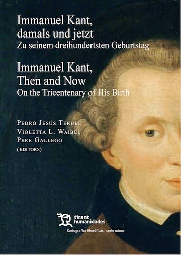 ler totalmente Immanuel Kant, damals und jetzt Zu seinem dreihundertsten Geburtstag Kant, Then and Now On the Tricentenary of His Birth (Cartografías Filosóficas) (English Edition)