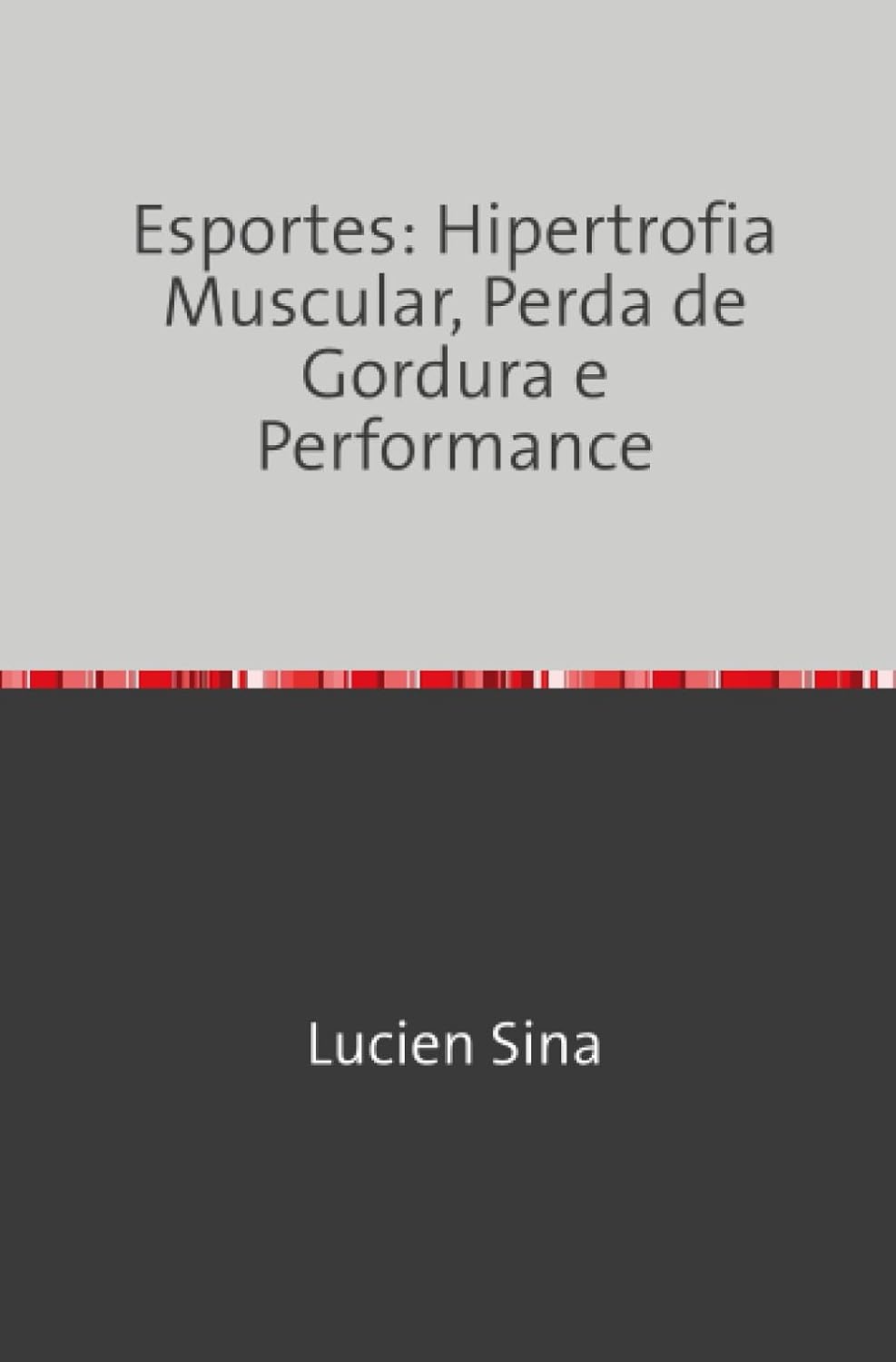 Esportes: Hipertrofia Muscular, Perda de Gordura e Performance (Portuguese Edition) baixar o livro de graça
