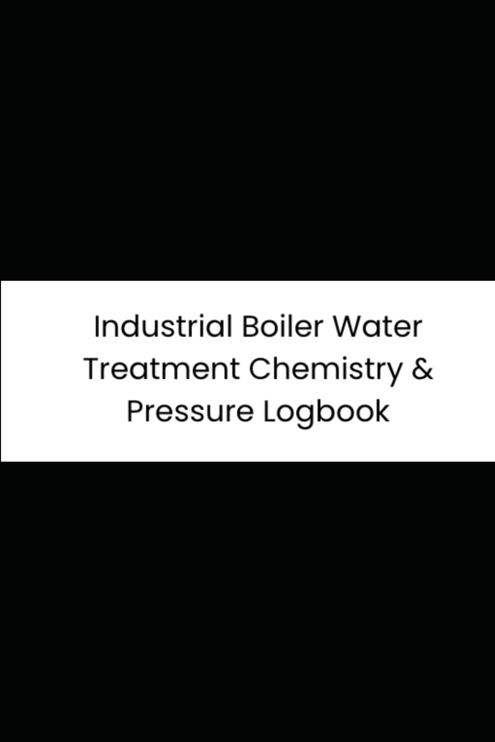 Industrial Boiler Water Treatment Chemistry & Pressure Logbook: 6-Month Tracker for Steam Pressure, Water Level, Blowdown Checks, and Chemical Feed Rates baixar o livro de graça
