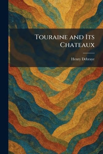 ler totalmente Touraine and Its Chateaux