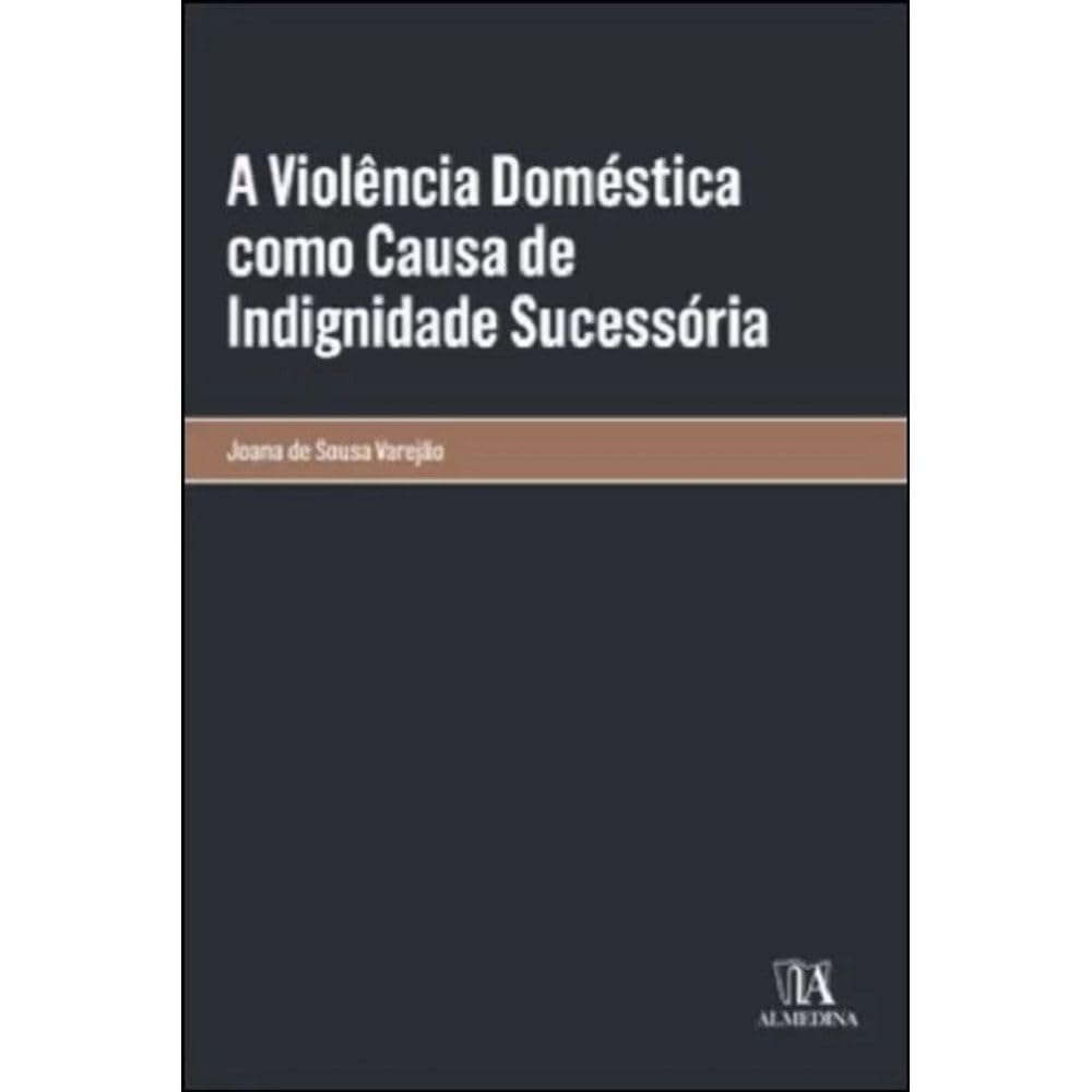 ler totalmente A Violência Doméstica Como Causa de Indignidade Sucessória
