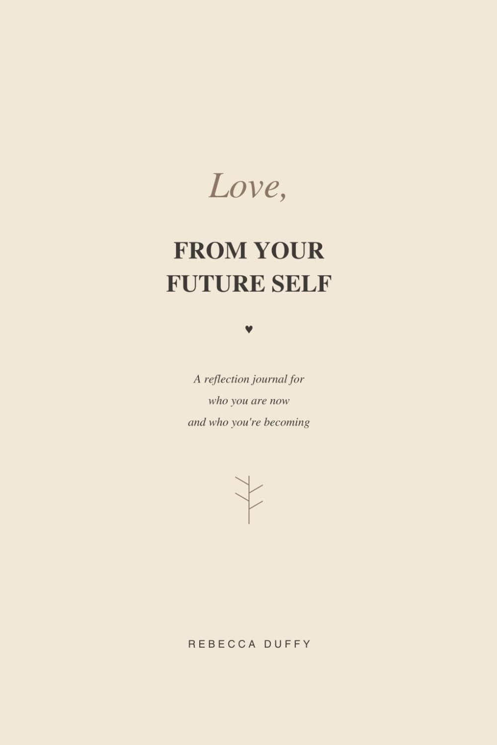 Love, From Your Future Self.: A Reflection Journal for Who You Are Now and Who You're Becoming baixar o livro de graça
