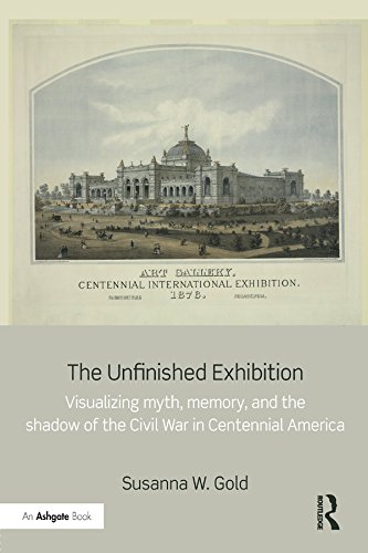 ler totalmente The Unfinished Exhibition: Visualizing Myth, Memory, and the Shadow of the Civil War in Centennial America (English Edition)