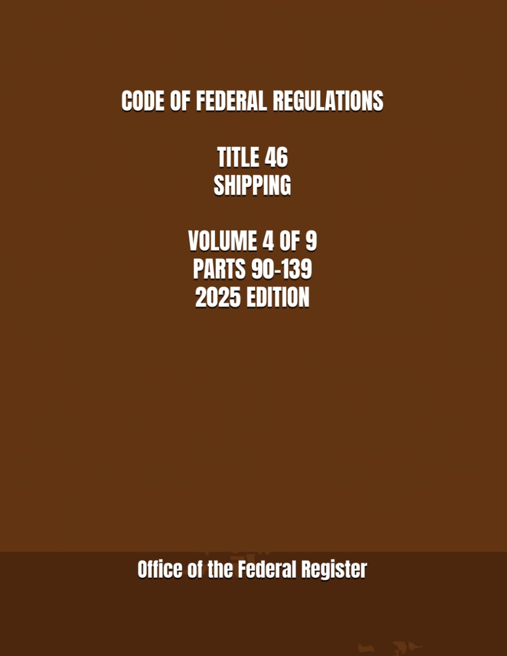 CODE OF FEDERAL REGULATIONS TITLE 46 SHIPPING VOLUME 4 OF 9 PARTS 90-139 2025 EDITION baixar livro de graça