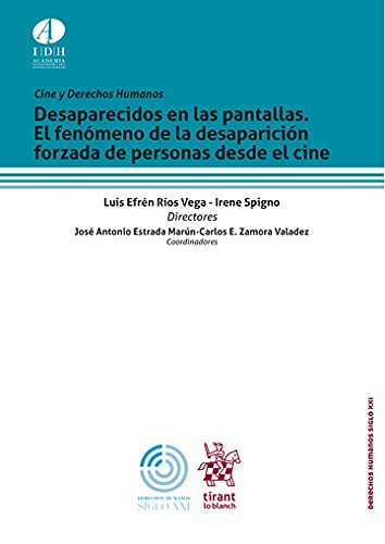 Desaparecidos en las pantallas. El fenómeno de la desaparición forzada de personas desde el cine – Edición México - (Derechos Humanos Siglo XXI – Edición México -) (Spanish Edition) baixar livro de graça