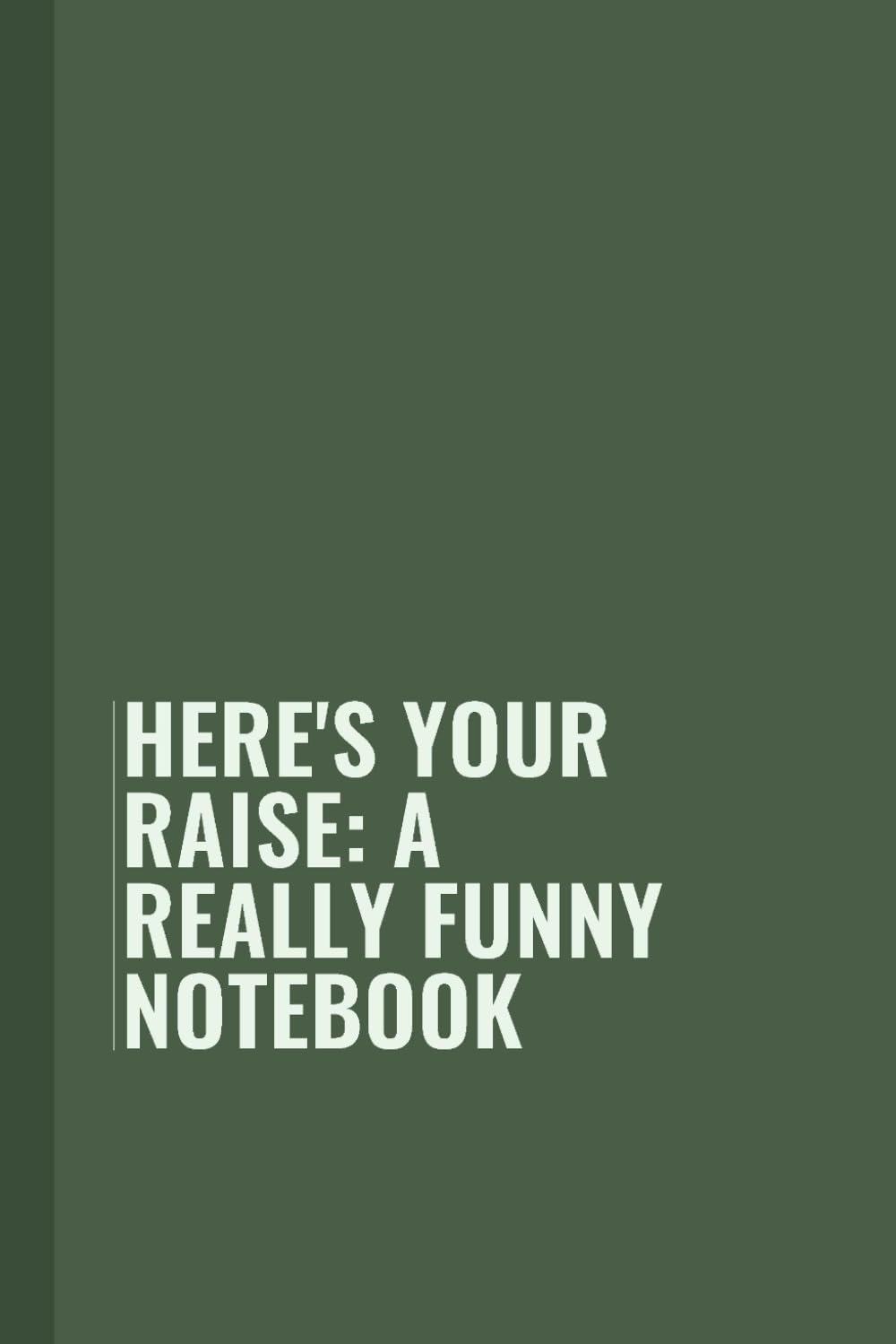 Here's your raise: a really funny notebook: Funny Blank Lined Notebook for Boss from Team, Employees, Coworkers and Friends | Boss's Day Notebook With... on Cover For Men and Women: Journals, Office baixar o livro de graça