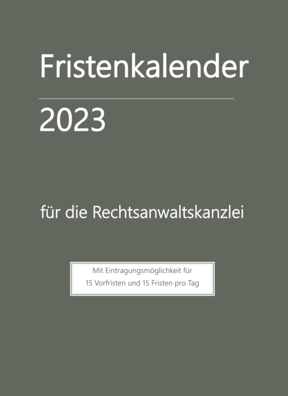 Fristenkalender 2023, im dunkelgrünen Softcover, Extraseite für Verjährung, 15 Fristen pro Tag: für die Rechtsanwaltskanzlei, deutsche Feiertage baixar livro de graça