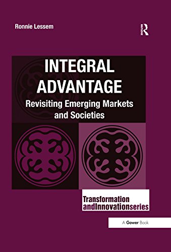 Integral Advantage: Revisiting Emerging Markets and Societies (Transformation and Innovation) (English Edition) baixar livro de graça