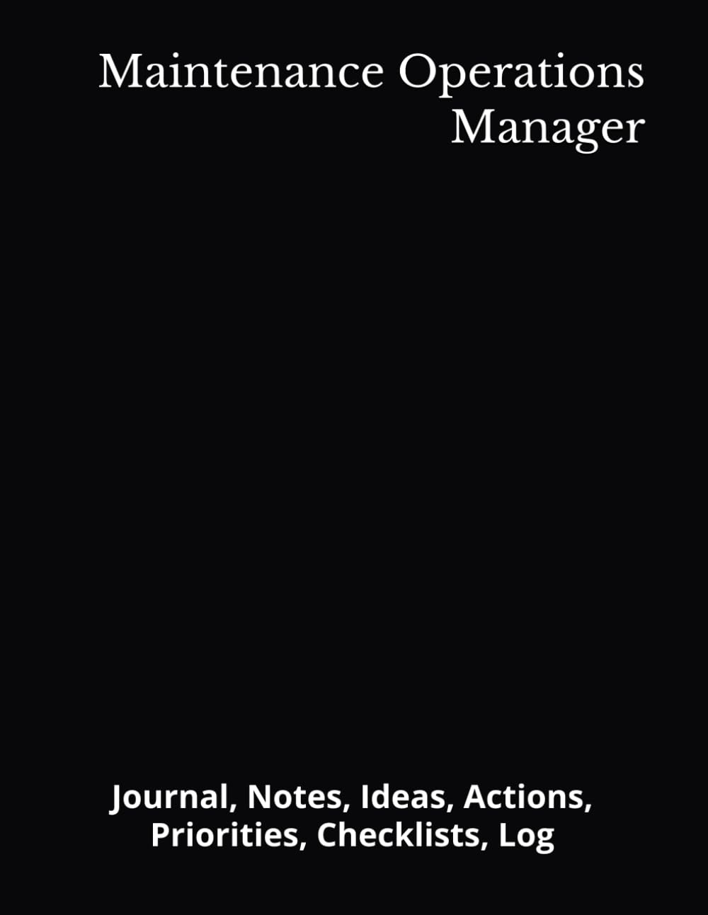 Maintenance Operations Manager: Journal, Notes, Ideas, Actions, Priorities, Checklists, Log | Tool for Daily Goal Setting Tracker | Time Management |... | Project Office Book Gifts for Meetings baixar o livro de graça