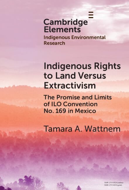 capítulo por capítulo baixar Indigenous Rights to Land Versus Extractivism: The Promise and Limits of ILO Convention No. 169 in Mexico (Elements in Indigenous Environmental Research) (English Edition)