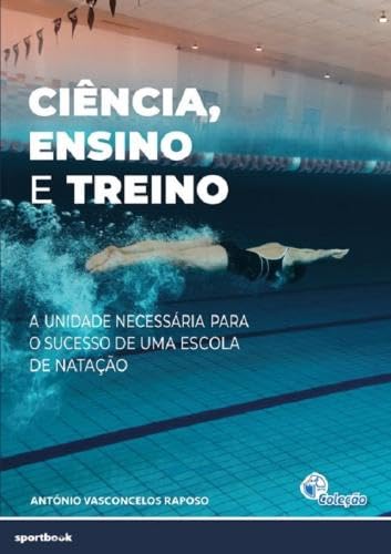 Ciência, ensino e treino: a unidade necessária para o sucesso de uma escola de natação baixar o livro de graça