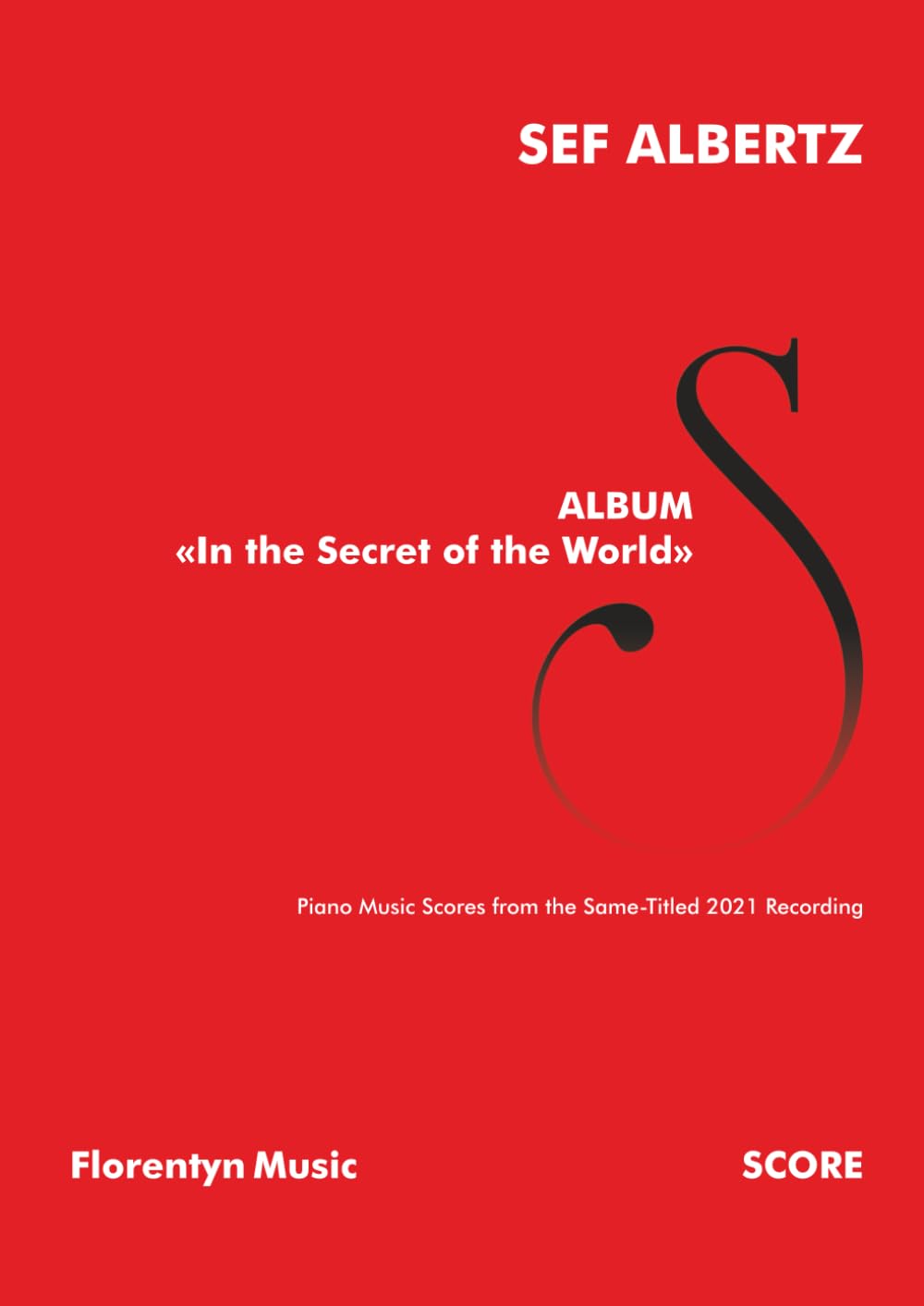 Album «In the Secret of the World»: Piano Music Scores from the Same-Titled 2021 Recording (Sef Albertz | Solo Music for Piano) baixar o livro de graça