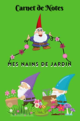 Carnet de Notes Mes nains de jardin: Journal pour fan de gnomes | Carnet notes petits lutins | 100 pages lignées pour écrire sur son jardinage ou ses... | Pour enfants et adultes (French Edition) baixar livro de graça