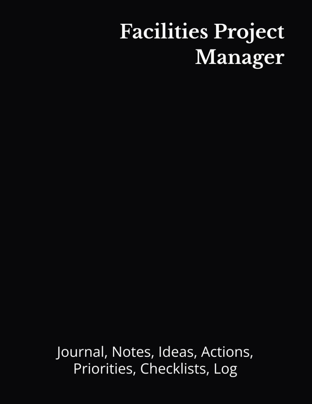 ler totalmente Facilities Project Manager: Journal, Notes, Ideas, Actions, Priorities, Checklists, Log | Tool for Daily Goal Setting Tracker | Time Management |... | Project Office Book Gifts for Meetings