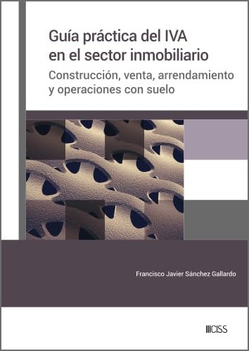 Guía práctica del IVA en el sector inmobiliario. Construcción, venta, arrendamiento y operaciones con suelo (Spanish Edition) baixar livro de graça