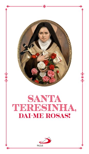 Santa Teresinha, Dai-me Rosas! baixar livro de graça