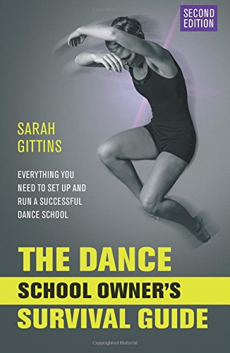 ler totalmente The Dance School Owner's Survival Guide: Everything You Need To Set Up And Run A Successful Dance School