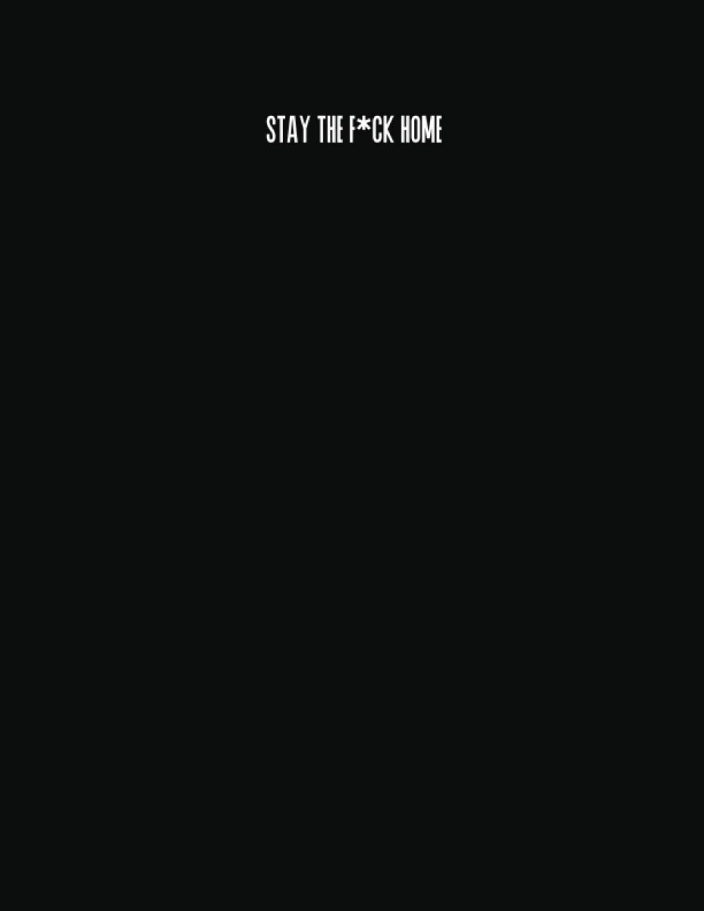 Stay The F*ck Home: Graph Paper Small Journal Notebook Pretty Diary Logbook 2021 Gift Quarantine Adult Women Book Funny Toilet Go To Sleep Kids Baby... Bed Wreck On The Shelf Relaxation Ever ! baixar o livro de graça
