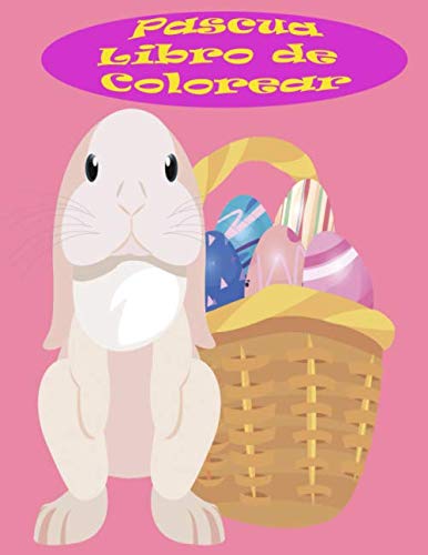 Pascua Libro de Colorear: Diversión de Pascua del colorante libro para niños pequeños, niños en edad preescolar, jardín de infancia y con conejos, conejos, huevos de Pascua. (Spanish Edition) baixar livro de graça