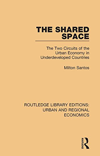 The Shared Space: The Two Circuits of the Urban Economy in Underdeveloped Countries (Routledge Library Editions: Urban and Regional Economics) (English Edition) baixar livro de graça