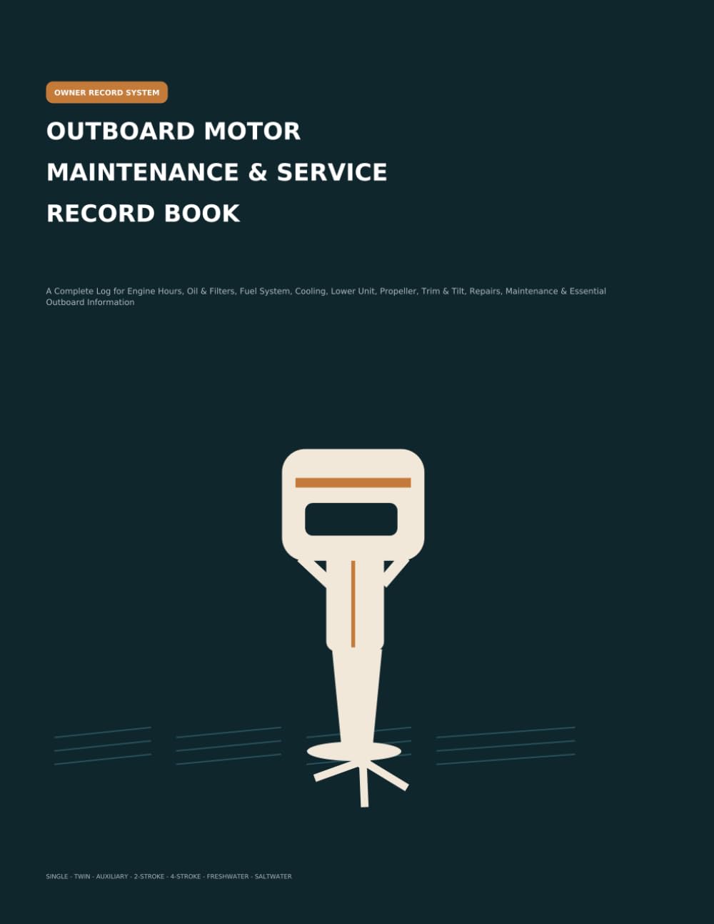 capítulo por capítulo baixar Outboard Motor Maintenance & Service Record Book: A Complete Log for Engine Hours, Oil & Filters, Fuel System, Cooling, Lower Unit, Propeller, Trim &... Maintenance & Essential Outboard Information