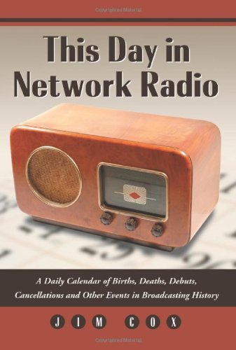 ler totalmente This Day in Network Radio: A Daily Calendar of Births, Deaths, Debuts, Cancellations and Other Events in Broadcasting History (English Edition)
