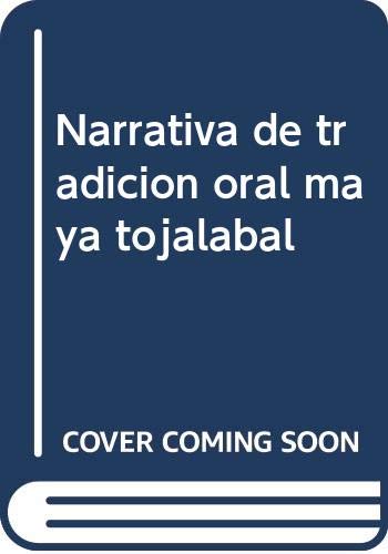 Narrativa de tradición oral maya tojalabal