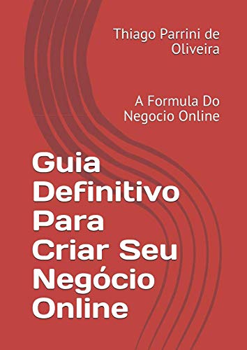 Guia Definitivo Para Criar Seu Negócio Online: A Formula Do Negocio Online (Portuguese Edition) baixar o livro de graça