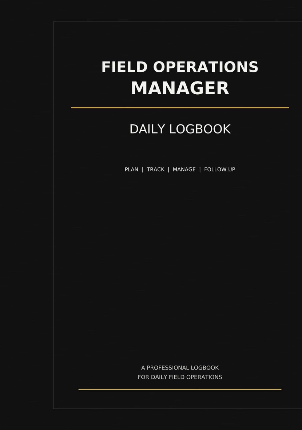 ler totalmente Field Operations Manager Daily Logbook: A Professional Logbook for Daily Field Operations