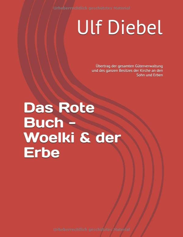 Das Rote Buch - Woelki & der Erbe: Übertrag der gesamten Güterverwaltung und des ganzen Besitzes der Kirche an den Sohn und Erben (Publikationen Ephraim) (German Edition) baixar livro de graça
