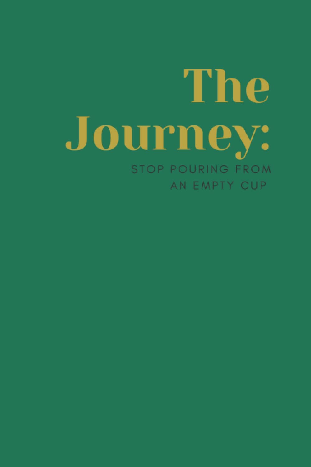 ler totalmente The Journey: Stop Pouring from an Empty Cup: A Self Discovery Journal