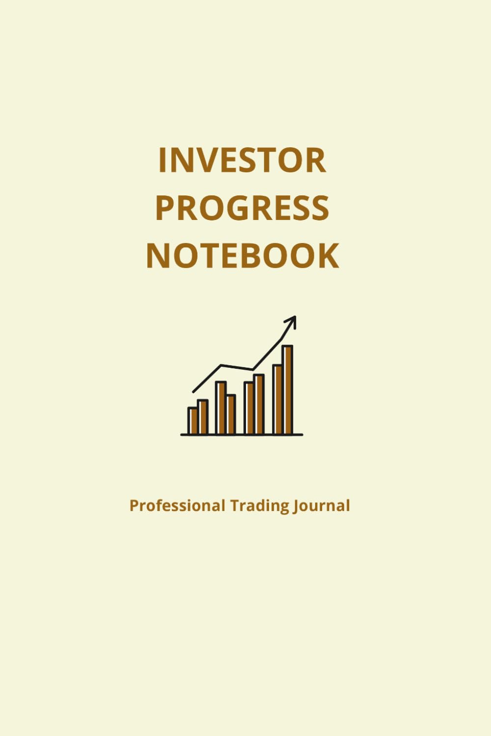 ler totalmente Investor Progress Notebook: Professional Trading Journal & Log Book for Discipline and Strategy: 120 Pages with Trading Glossary, Quotes, and Chart Analysis Section. Bull and Bear Edition