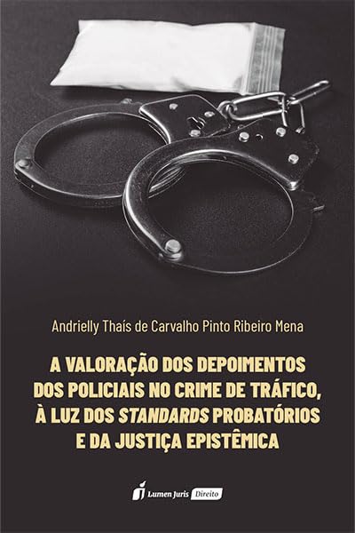 capítulo por capítulo baixar Valoração dos Depoimentos dos Policiais no Crime de Tráfico,à luz dos Standards Probatórios e da Justiça Epistêmica, A - 2025