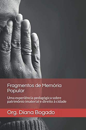 Fragmentos de Memória Popular: Uma experiência pedagógica sobre patrimônio imaterial e direito à cidade (Portuguese Edition) baixar livro de graça