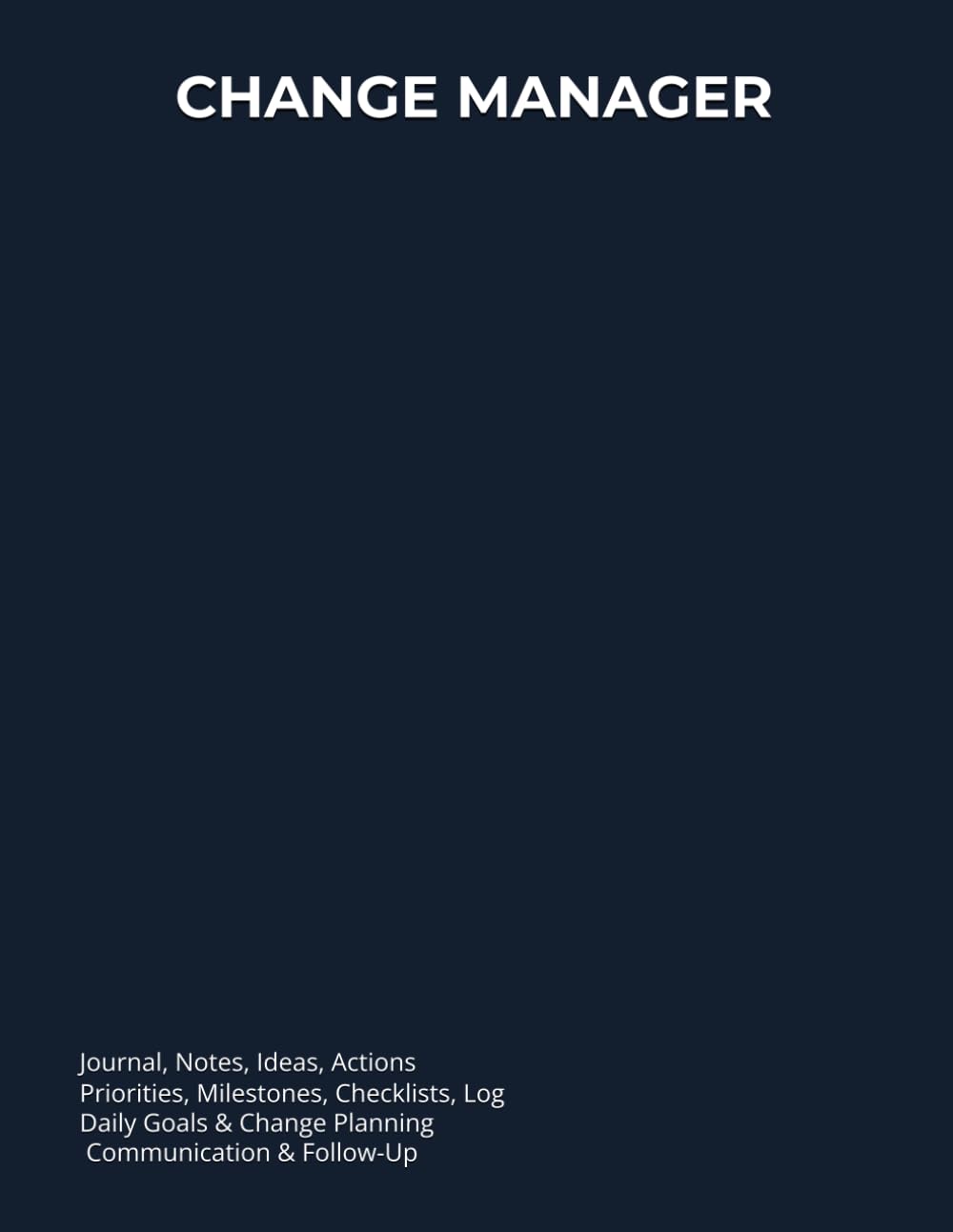 CHANGE MANAGER: Journal, Notes, Ideas, Actions, Priorities, Milestones, Checklists, Log | Daily Goals & Change Planning, Stakeholders, Communication & Follow-Up | Work Gift baixar livro de graça