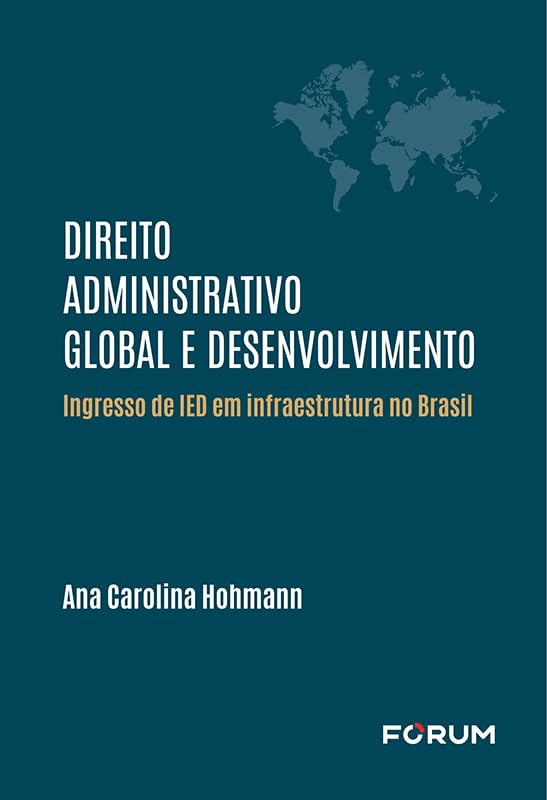 Direito administrativo global e desenvolvimento: ingresso de ied em infraestrutura no Brasil baixar o livro de graça