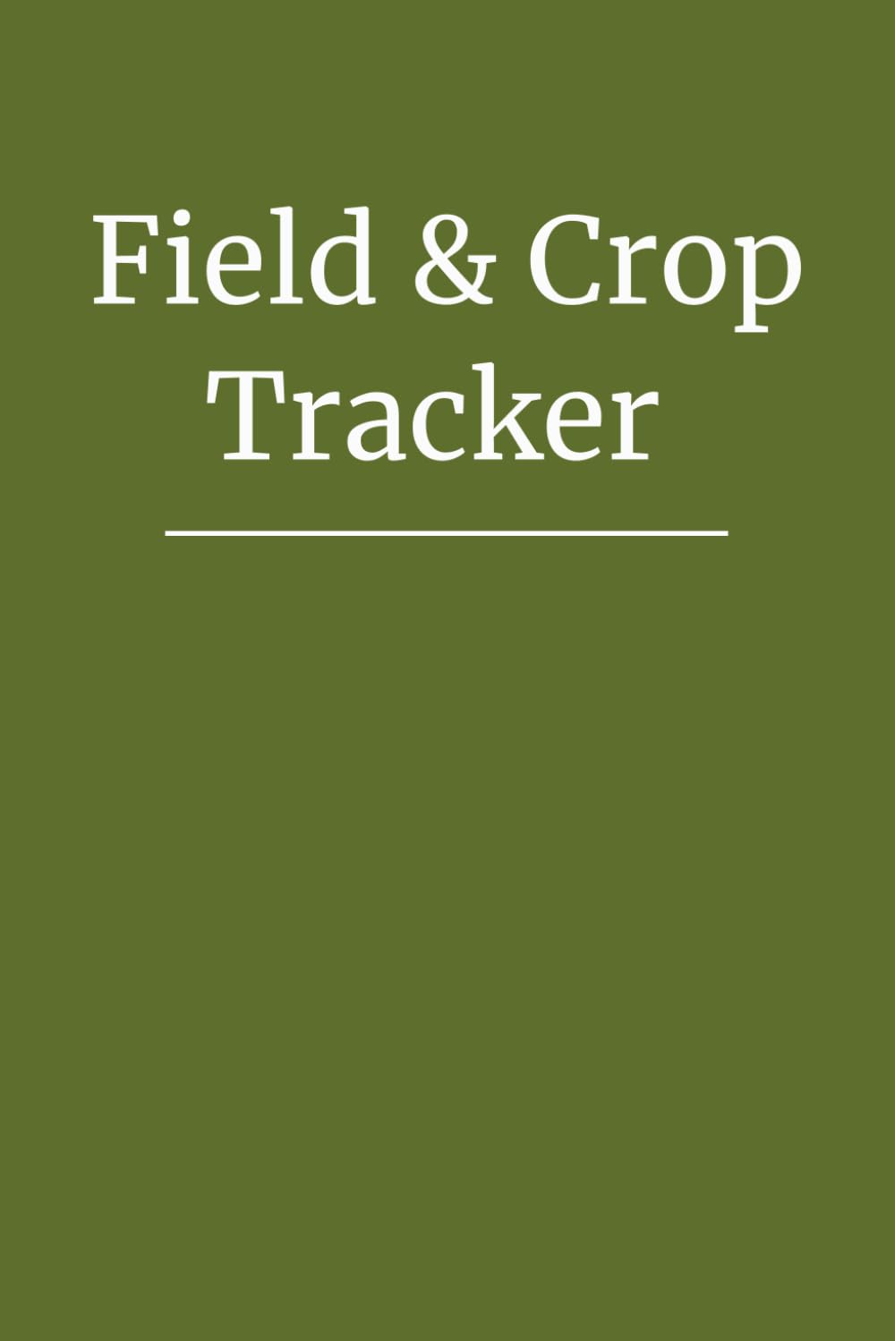 Field & Crop Tracker: Annual Field, Crop, Spray & Harvest Records for Farmers & Agricultural Operations (Olive Green Edition) baixar o livro de graça