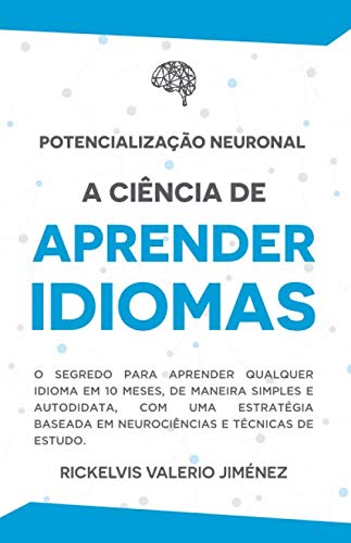 ler totalmente Potencialização Neuronal: A ciência de aprender de idiomas: O segredo para aprender qualquer idioma em 10 meses, de maneira simples e autodidata, com... e técnicas de estudo. (Portuguese Edition)