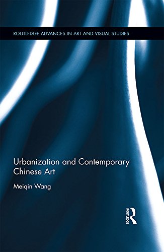 Urbanization and Contemporary Chinese Art (Routledge Advances in Art and Visual Studies) (English Edition) baixar o livro de graça