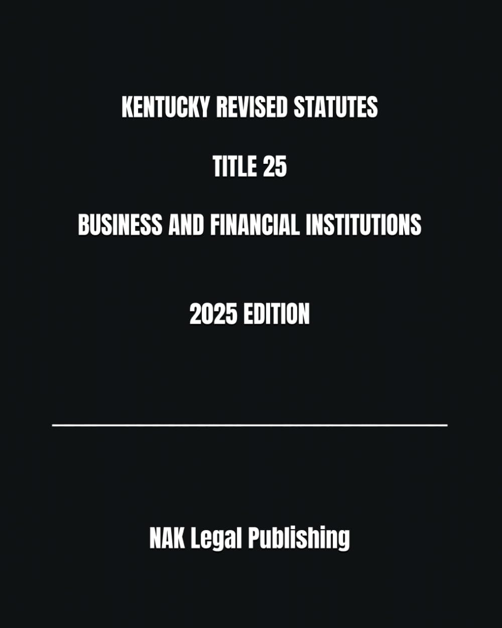 capítulo por capítulo baixar KENTUCKY REVISED STATUTES TITLE 25 BUSINESS AND FINANCIAL INSTITUTIONS 2025 EDITION