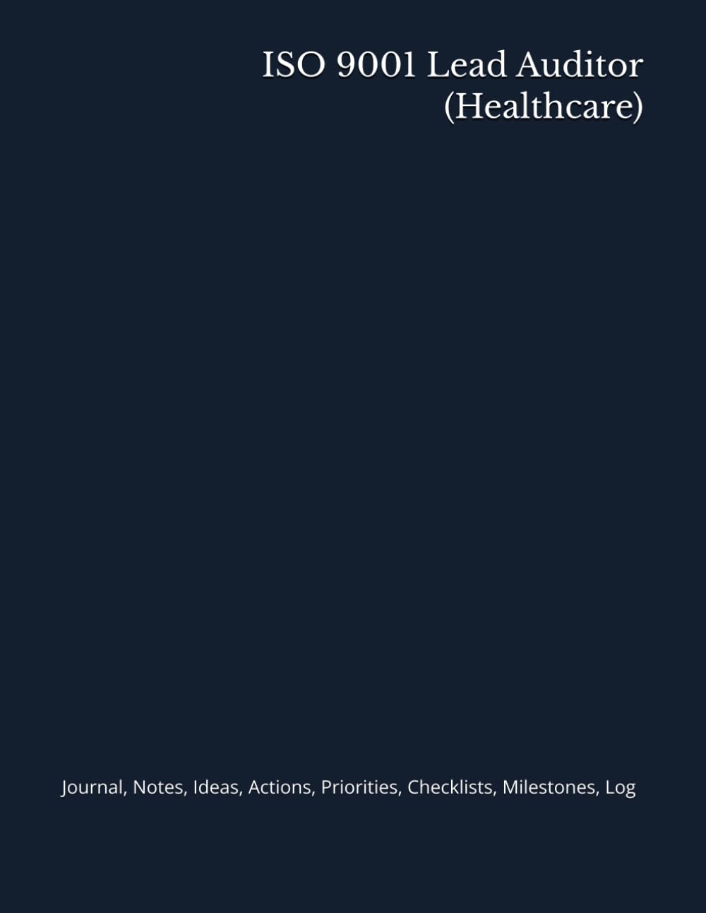 ISO 9001 Lead Auditor (Healthcare): Journal, Notes, Ideas, Actions, Priorities, Checklists, Milestones, Log | Daily Goals, Time Management & Project... — Great for Office Gifts & Workplace Meetings baixar o livro de graça