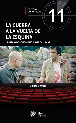 ler totalmente La guerra a la vuelta de la esquina. La mirada del cine a Yugoslavia en llamas (Cine y Derecho) (Spanish Edition)