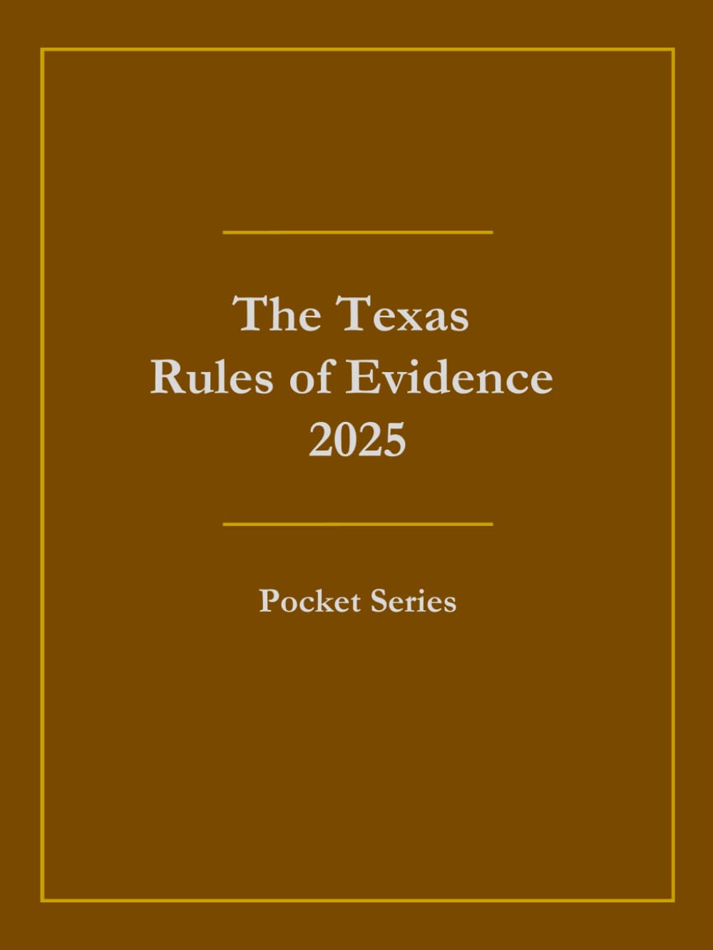 The Texas Rules of Evidence 2025: Pocket Series