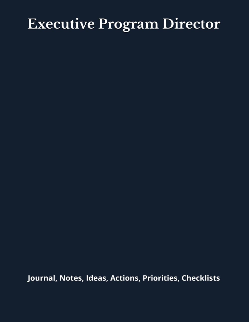 Executive Program Director: Journal, Notes, Ideas, Actions, Priorities, Checklists, Log | Tool for Daily Goal Setting Tracker | Time Management | ... | Project Office Book Gifts for Meetings