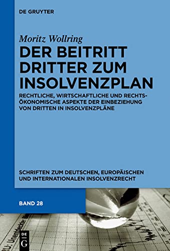 Der Beitritt Dritter zum Insolvenzplan: Rechtliche, wirtschaftliche und rechtsökonomische Aspekte der Einbeziehung von Dritten in Insolvenzpläne (Schriften... Insolvenzrecht 28) (German Edition) baixar livro de graça