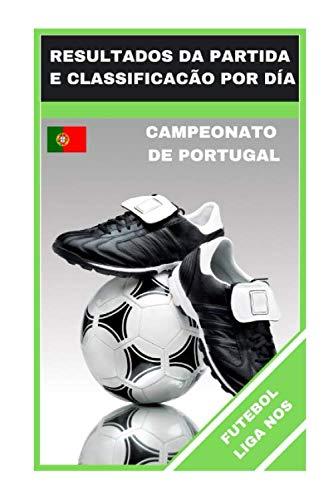 FUTEBOL LIGA NOS: RESULTADOS DA PARTIDA E CLASSIFICACÃO POR DÍA (FOOTBALL GAMES) (Portuguese Edition) baixar livro de graça